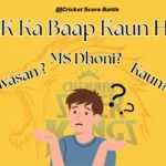 CSK Ka Baap Kaun Hai