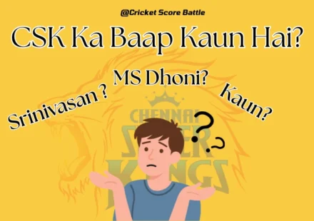 CSK Ka Baap Kaun Hai